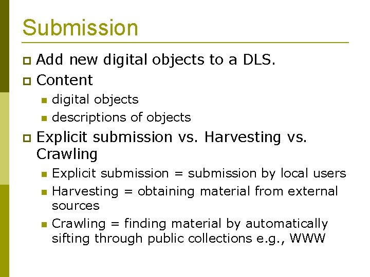 Submission Add new digital objects to a DLS. Content digital objects descriptions of objects