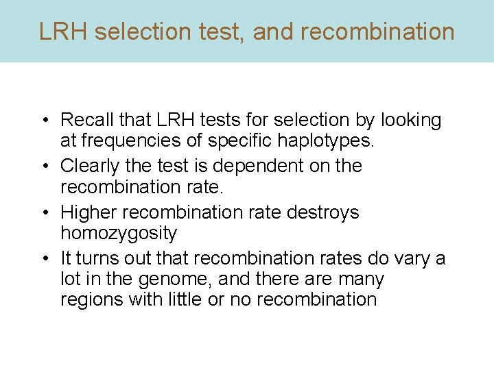 LRH selection test, and recombination • Recall that LRH tests for selection by looking