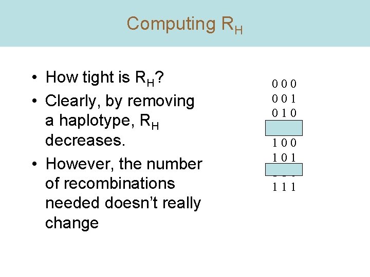 Computing RH • How tight is RH? • Clearly, by removing a haplotype, RH