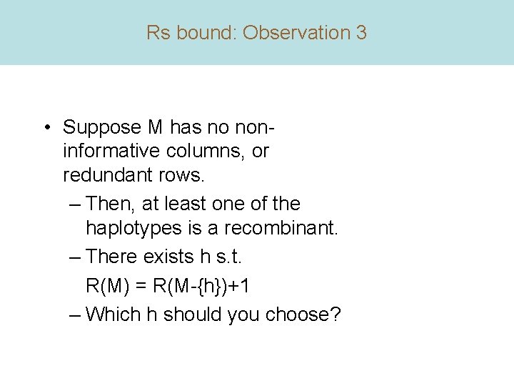 Rs bound: Observation 3 • Suppose M has no noninformative columns, or redundant rows.