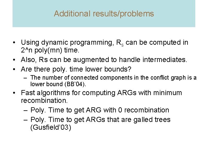 Additional results/problems • Using dynamic programming, Rs can be computed in 2^n poly(mn) time.