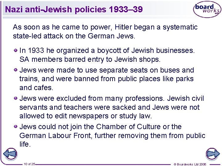 Nazi anti-Jewish policies 1933– 39 As soon as he came to power, Hitler began