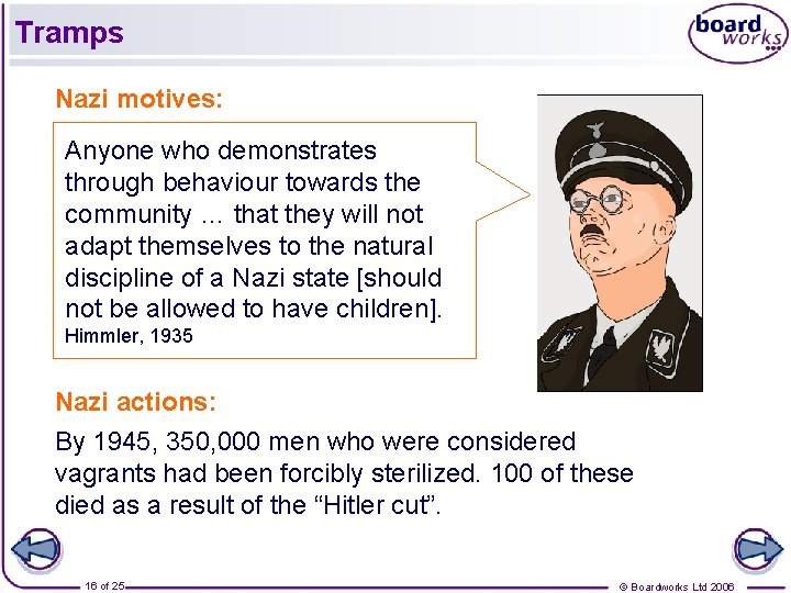 Tramps Nazi motives: Anyone who demonstrates through behaviour towards the community … that they