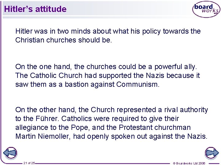 Hitler’s attitude Hitler was in two minds about what his policy towards the Christian