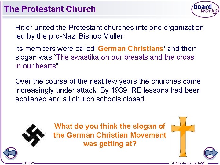 The Protestant Church Hitler united the Protestant churches into one organization led by the