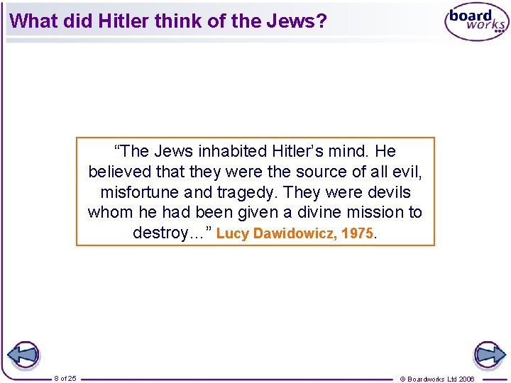 What did Hitler think of the Jews? “The Jews inhabited Hitler’s mind. He believed