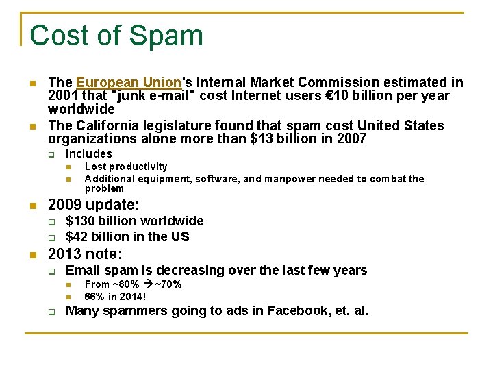 Cost of Spam n n The European Union's Internal Market Commission estimated in 2001