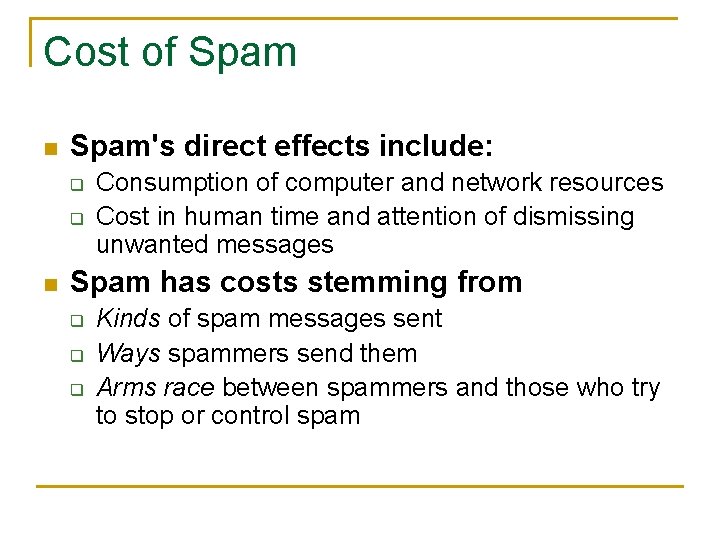 Cost of Spam n Spam's direct effects include: q q n Consumption of computer