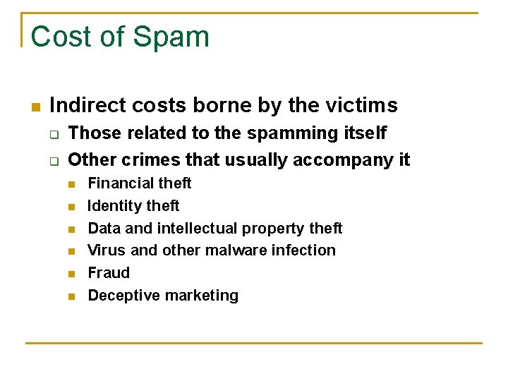 Cost of Spam n Indirect costs borne by the victims q q Those related