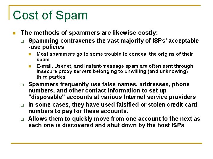 Cost of Spam n The methods of spammers are likewise costly: q Spamming contravenes