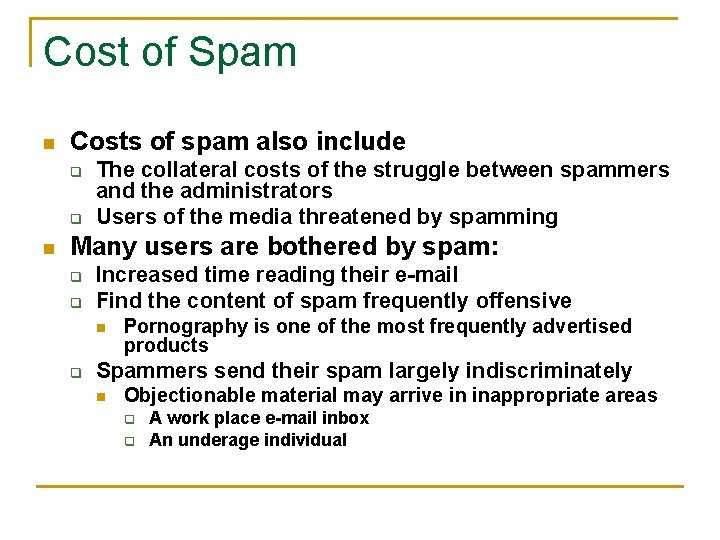Cost of Spam n Costs of spam also include q q n The collateral