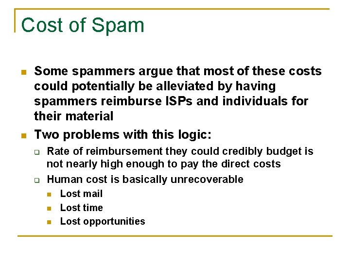 Cost of Spam n n Some spammers argue that most of these costs could