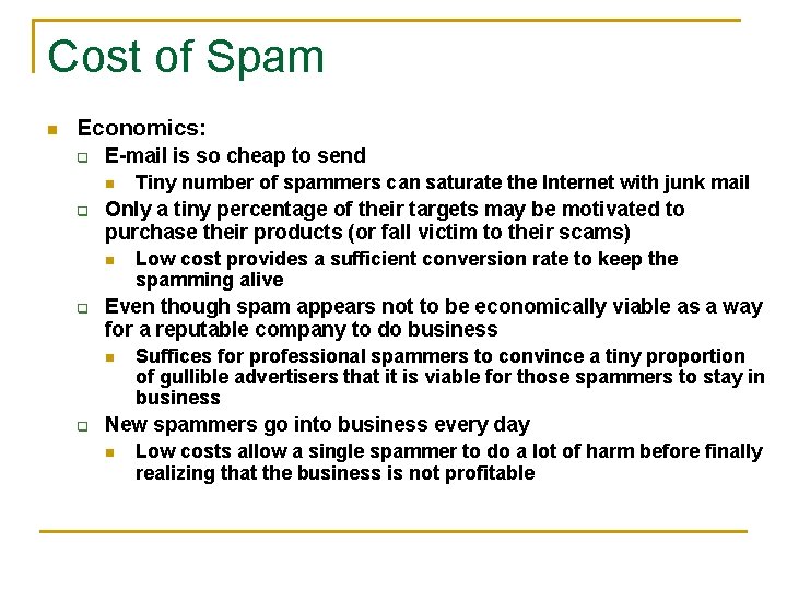 Cost of Spam n Economics: q E-mail is so cheap to send n q