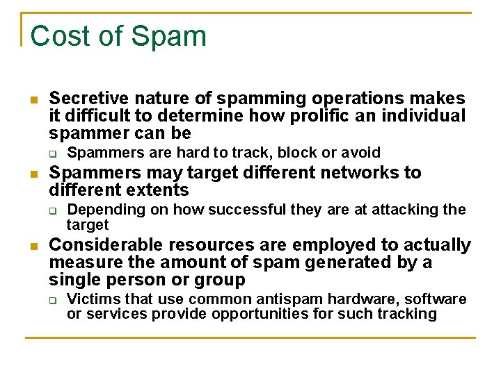 Cost of Spam n Secretive nature of spamming operations makes it difficult to determine