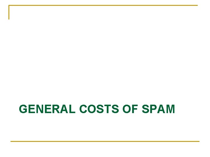 GENERAL COSTS OF SPAM 