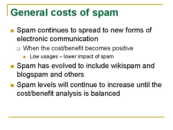 General costs of spam n Spam continues to spread to new forms of electronic