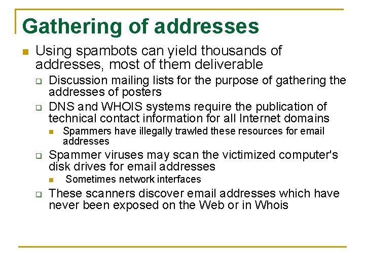 Gathering of addresses n Using spambots can yield thousands of addresses, most of them
