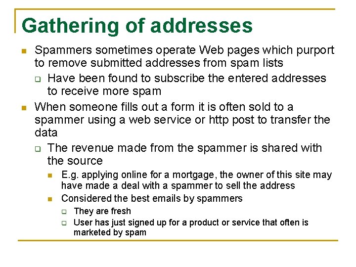 Gathering of addresses n n Spammers sometimes operate Web pages which purport to remove