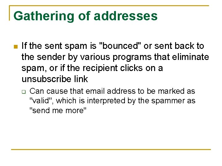 Gathering of addresses n If the sent spam is "bounced" or sent back to