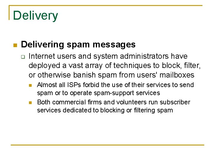 Delivery n Delivering spam messages q Internet users and system administrators have deployed a