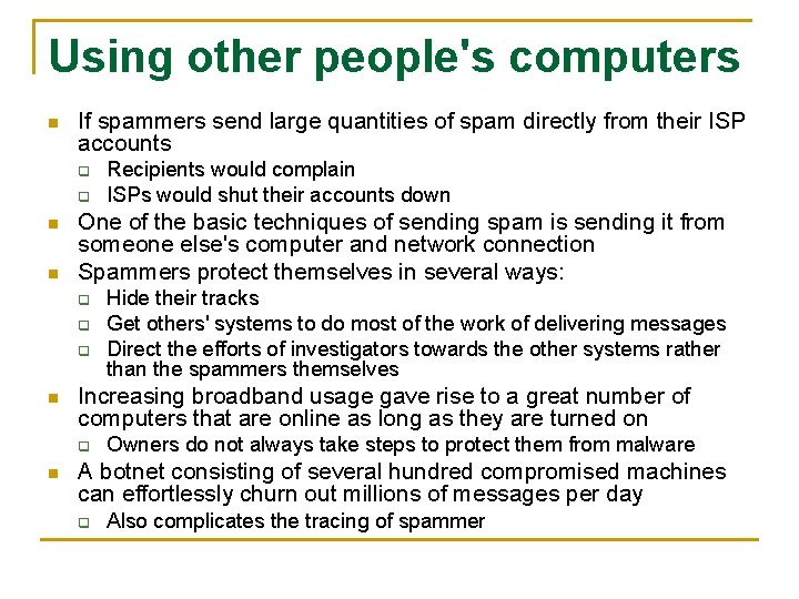 Using other people's computers n If spammers send large quantities of spam directly from