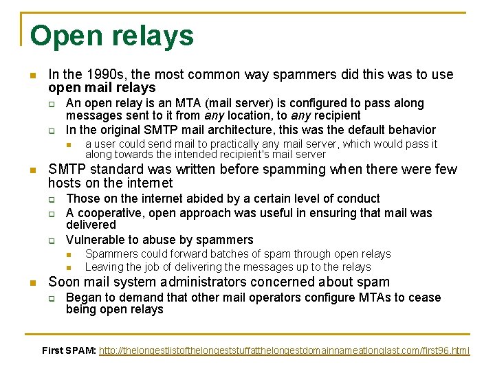 Open relays n In the 1990 s, the most common way spammers did this