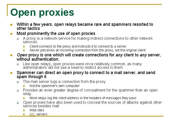 Open proxies n n Within a few years, open relays became rare and spammers