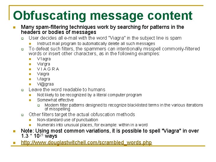 Obfuscating message content n Many spam-filtering techniques work by searching for patterns in the