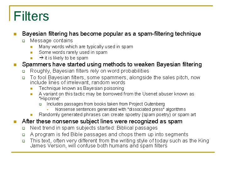 Filters n Bayesian filtering has become popular as a spam-filtering technique q Message contains