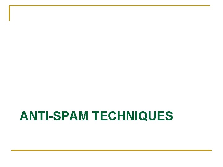 ANTI-SPAM TECHNIQUES 