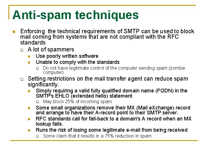 Anti-spam techniques n Enforcing the technical requirements of SMTP can be used to block