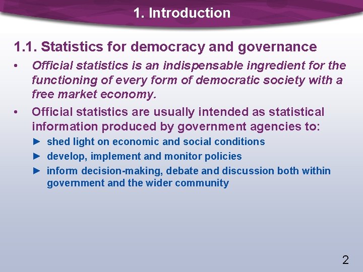 1. Introduction 1. 1. Statistics for democracy and governance • • Official statistics is