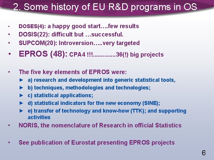 2. Some history of EU R&D programs in OS • DOSES(4): a happy good