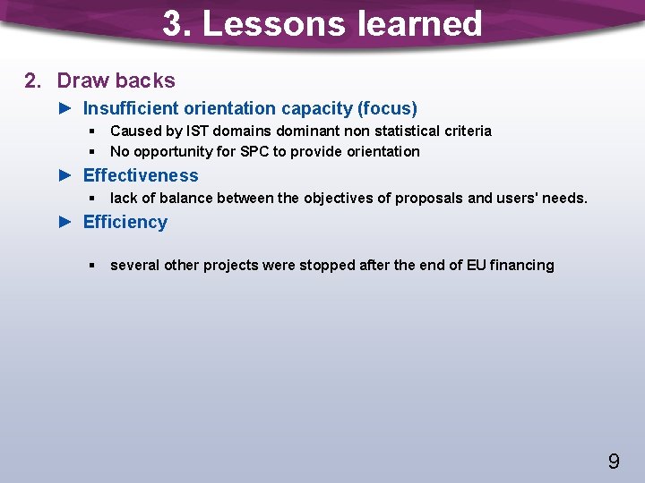 3. Lessons learned 2. Draw backs ► Insufficient orientation capacity (focus) § Caused by