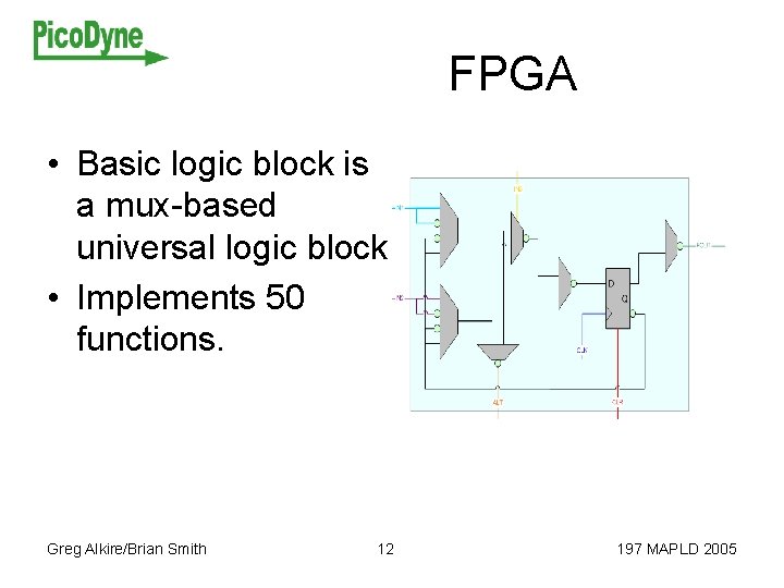 FPGA • Basic logic block is a mux-based universal logic block • Implements 50