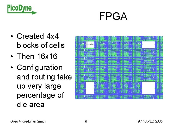 FPGA • Created 4 x 4 blocks of cells • Then 16 x 16