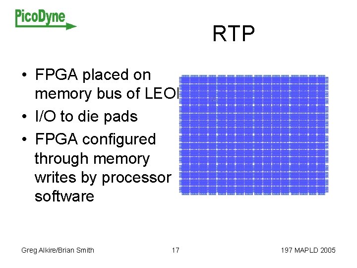 RTP • FPGA placed on memory bus of LEON • I/O to die pads