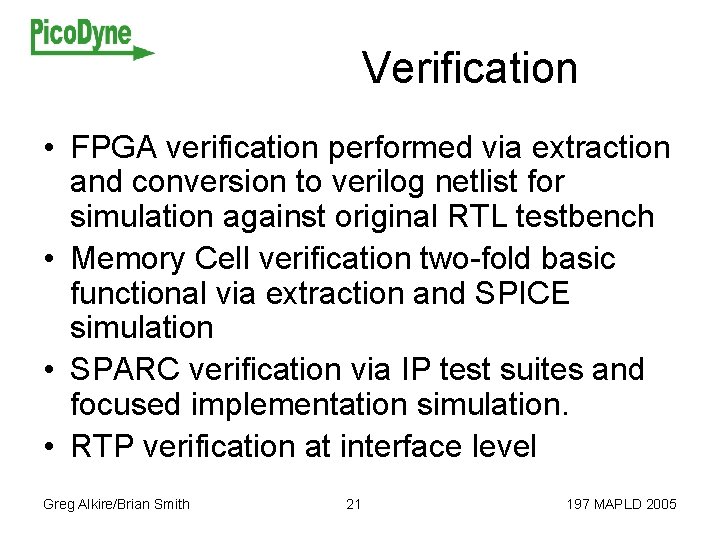 Verification • FPGA verification performed via extraction and conversion to verilog netlist for simulation
