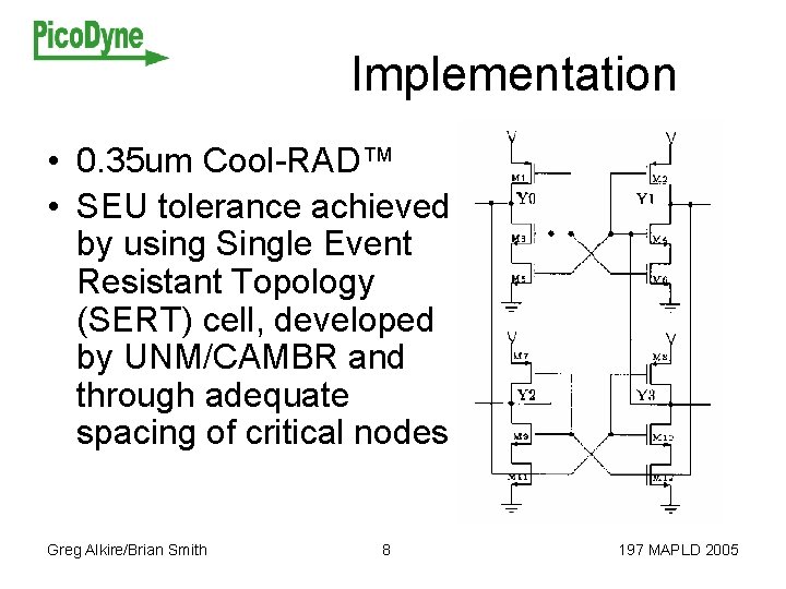 Implementation • 0. 35 um Cool-RAD™ • SEU tolerance achieved by using Single Event