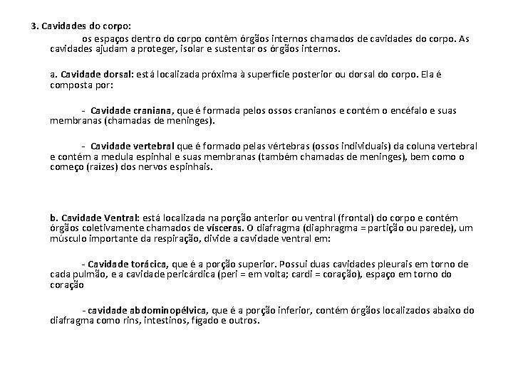 3. Cavidades do corpo: os espaços dentro do corpo contêm órgãos internos chamados de