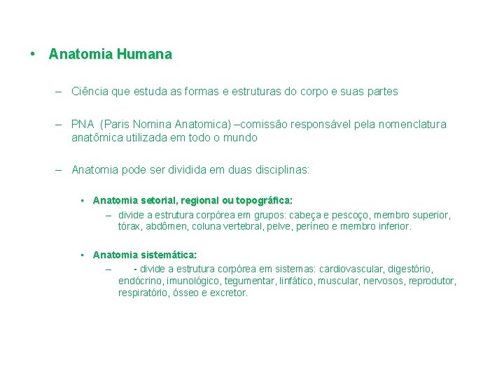  • Anatomia Humana – Ciência que estuda as formas e estruturas do corpo