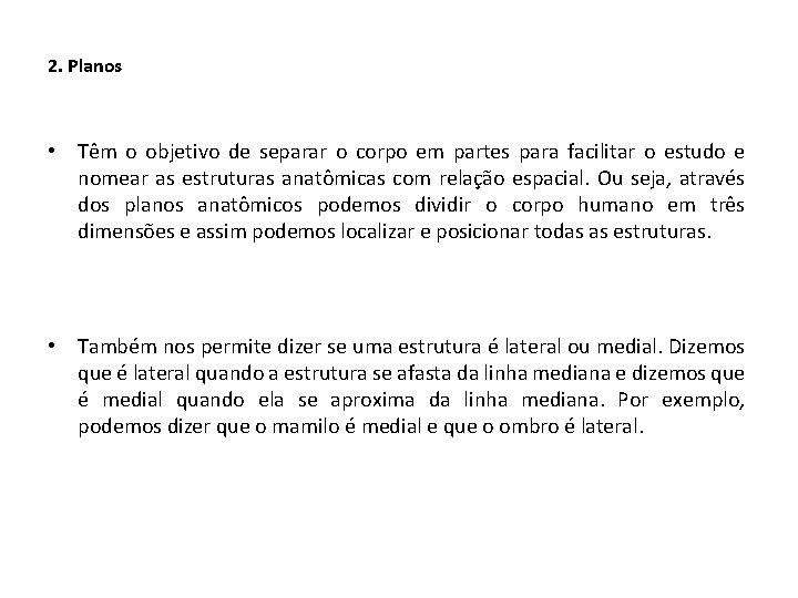 2. Planos • Têm o objetivo de separar o corpo em partes para facilitar