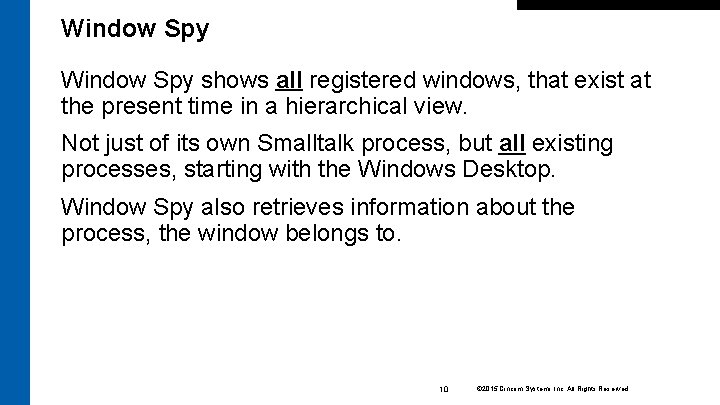 Window Spy shows all registered windows, that exist at the present time in a