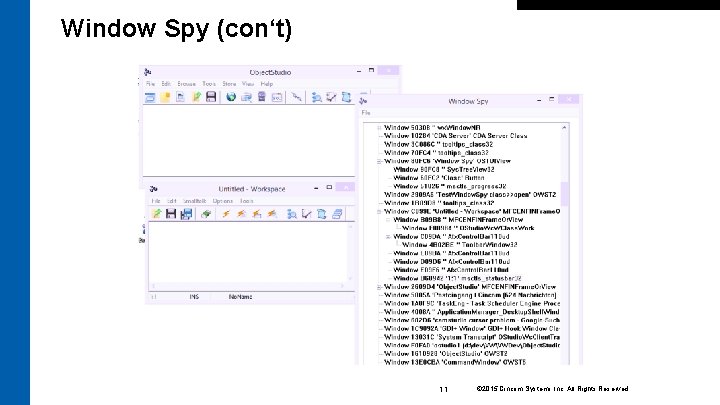 Window Spy (con‘t) 11 © 2015 Cincom Systems Inc. All Rights Reserved. 