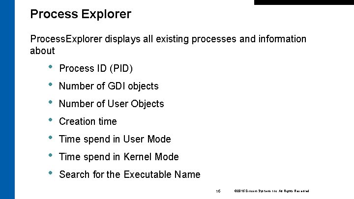 Process Explorer Process. Explorer displays all existing processes and information about • • Process