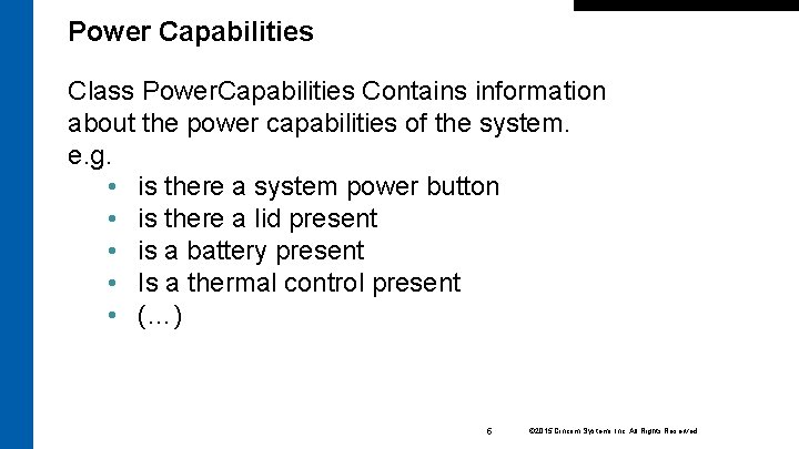 Power Capabilities Class Power. Capabilities Contains information about the power capabilities of the system.