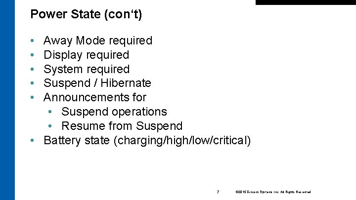 Power State (con‘t) • • • Away Mode required Display required System required Suspend