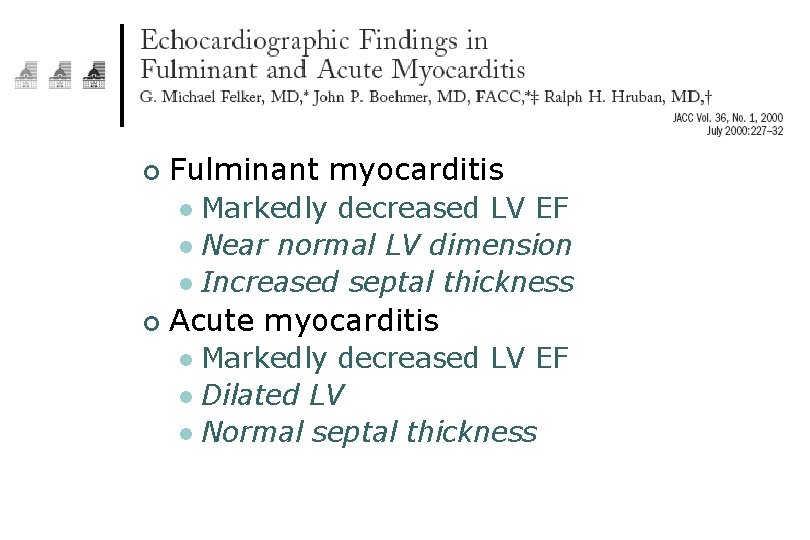¢ Fulminant myocarditis Markedly decreased LV EF l Near normal LV dimension l Increased