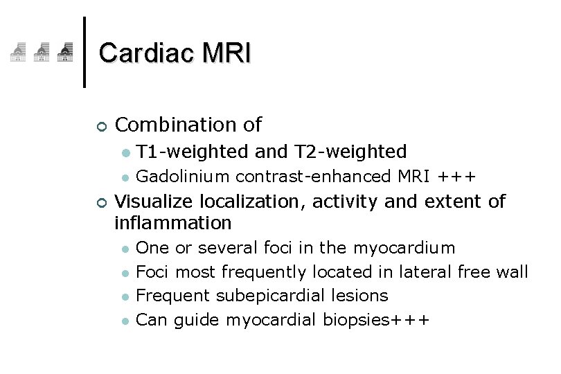 Cardiac MRI ¢ ¢ Combination of l T 1 -weighted and T 2 -weighted