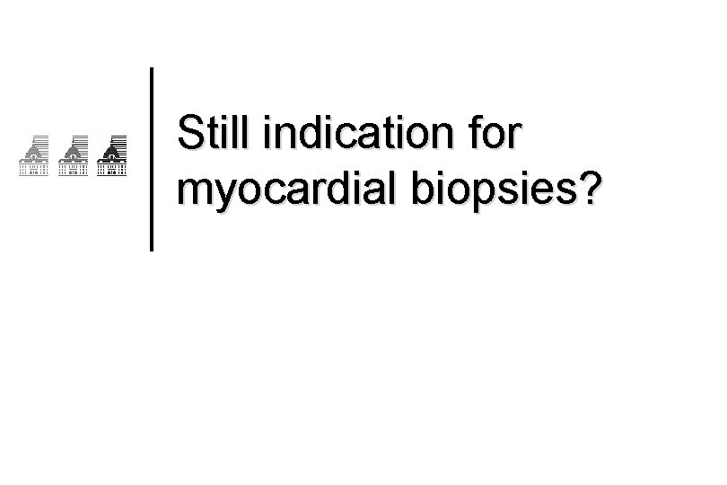 Still indication for myocardial biopsies? 